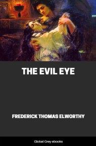 cover page for the Global Grey edition of The Evil Eye by Frederick Thomas Elworthy