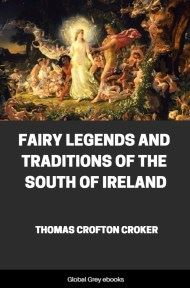 cover page for the Global Grey edition of Fairy Legends and Traditions of the South of Ireland by Thomas Crofton Croker