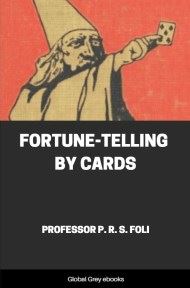 cover page for the Global Grey edition of Fortune-Telling by Cards by Professor P. R. S. Foli