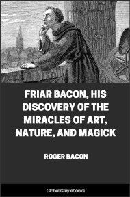 cover page for the Global Grey edition of Friar Bacon, His Discovery of the Miracles of Art, Nature, and Magick by Roger Bacon