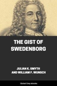 The Gist of Swedenborg, by Julian K. Smyth And William F. Wunsch - click to see full size image