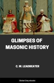 Glimpses of Masonic History, by Charles Webster Leadbeater - click to see full size image