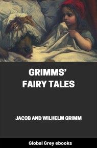 Grimms’ Fairy Tales, by Jacob and Wilhelm Grimm - click to see full size image