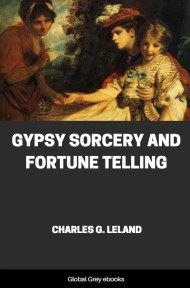 cover page for the Global Grey edition of Gypsy Sorcery and Fortune Telling by Charles G. Leland