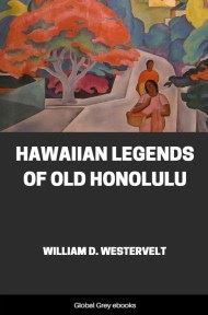 cover page for the Global Grey edition of Hawaiian Legends of Old Honolulu by William D. Westervelt