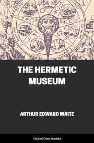 The Hermetic Museum, by Arthur Edward Waite - click to see full size image