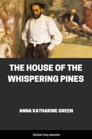 cover page for the Global Grey edition of The House of the Whispering Pines by Anna Katharine Green