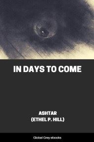 cover page for the Global Grey edition of In Days to Come by Ethel P. Hill