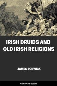 cover page for the Global Grey edition of Irish Druids and Old Irish Religions by James Bonwick