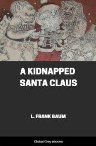 cover page for the Global Grey edition of A Kidnapped Santa Claus by L. Frank Baum