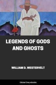 cover page for the Global Grey edition of Legends of Gods and Ghosts by William D. Westervelt