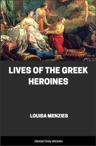 cover page for the Global Grey edition of Lives of the Greek Heroines by Louisa Menzies