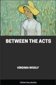 cover page for the Global Grey edition of Between the Acts by Virginia Woolf