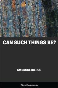 cover page for the Global Grey edition of Can Such Things Be? by Ambrose Bierce