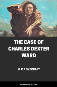 cover page for the Global Grey edition of The Case of Charles Dexter Ward by H. P. Lovecraft