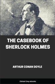 cover page for the Global Grey edition of The Casebook of Sherlock Holmes by Arthur Conan Doyle