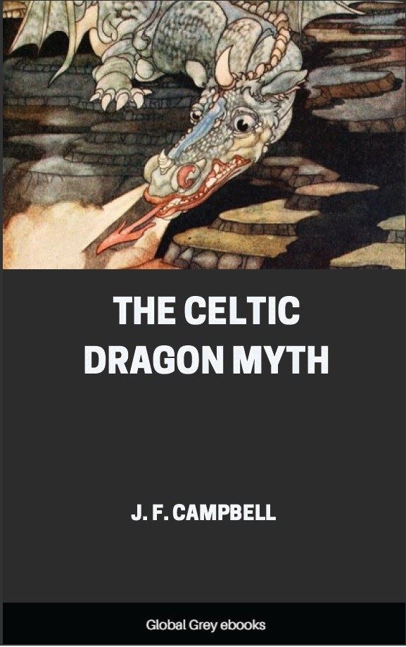 The Celtic Dragon Myth, by J. F. Campbell - Free ebook - Global Grey ebooks