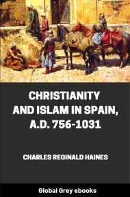 Christianity and Islam in Spain, A.D. 756-1031, by Charles Reginald Haines - click to see full size image