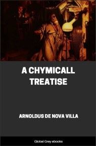 cover page for the Global Grey edition of A Chymicall Treatise by Arnold de Villa Nova