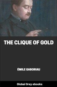 Cover for the Global Grey edition of The Clique of Gold by Émile Gaboriau