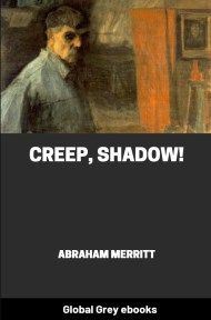 Creep, Shadow!, by Abraham Merritt - click to see full size image