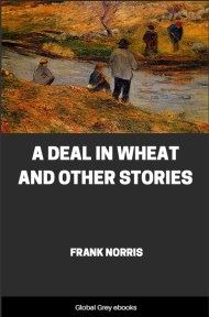 cover page for the Global Grey edition of A Deal in Wheat And Other Stories by Frank Norris