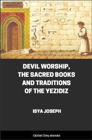 Devil Worship, The Sacred Books and Traditions of the Yezidiz, by Isya Joseph - click to see full size image