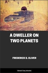 A Dweller on Two Planets, by Frederick S. Oliver - click to see full size image