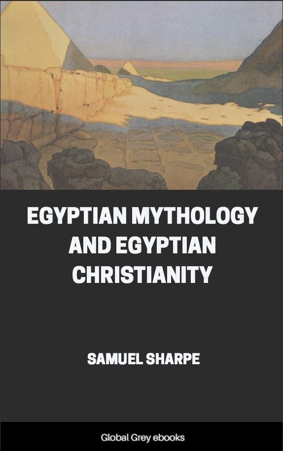 Egyptian Mythology and Egyptian Christianity, by Samuel Sharpe - Free ...