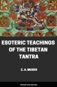 Esoteric Teachings of the Tibetan Tantra, by C. A. Muses - click to see full size image