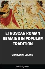 cover page for the Global Grey edition of Etruscan Roman Remains in Popular Tradition by Charles G. Leland