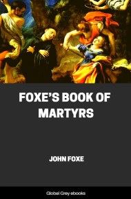 Foxe’s Book of Martyrs, by John Foxe - click to see full size image