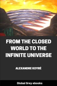 From the Closed World to the Infinite Universe, by Alexandre Koyré - click to see full size image