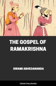 The Gospel of Ramakrishna By Swami Abhedananda The Gospel of Ramakrishna By Swami Abhedananda