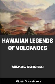 cover page for the Global Grey edition of Hawaiian Legends of Volcanoes by William D. Westervelt