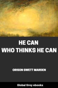 cover page for the Global Grey edition of He Can Who Thinks He Can by Orison Swett Marden