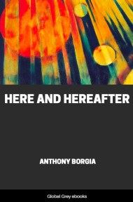 cover page for the Global Grey edition of Here and Hereafter by Anthony Borgia