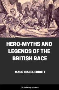 Hero-Myths and Legends of the British Race, by Maud Isabel Ebbutt - click to see full size image