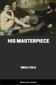 His Masterpiece, by Émile Zola - click to see full size image