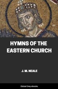 cover page for the Global Grey edition of Hymns of the Eastern Church by J. M. Neale