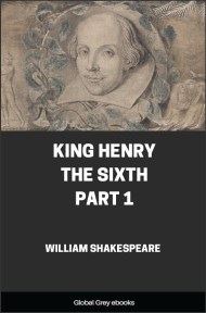 King Henry the Sixth, Part 1, by William Shakespeare - click to see full size image