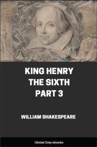 King Henry the Sixth, Part 3, by William Shakespeare - click to see full size image