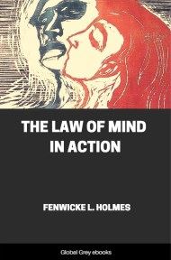 The Law of Mind in Action, by Fenwicke L. Holmes - click to see full size image