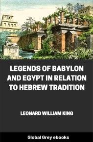 Legends of Babylon and Egypt in Relation to Hebrew Tradition, by Leonard William King - click to see full size image