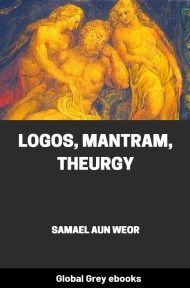 Logos, Mantram, Theurgy, by Samael Aun Weor - click to see full size image