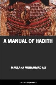 A Manual of Hadith, by Maulana Muhammad Ali - click to see full size image