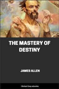 The Mastery of Destiny, by James Allen - click to see full size image