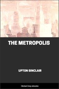 The Metropolis, by Upton Sinclair - click to see full size image