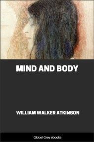 Mind and Body, by William Walker Atkinson - click to see full size image