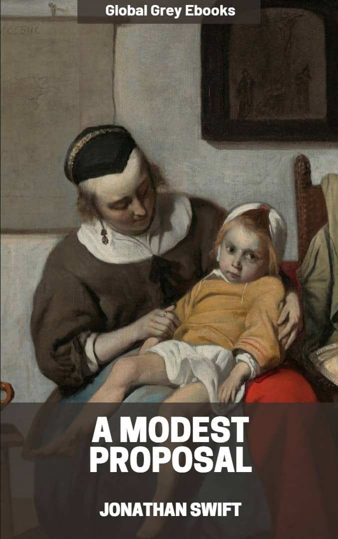 A Modest Proposal By Jonathan Swift Free Ebook Global Grey Ebooks